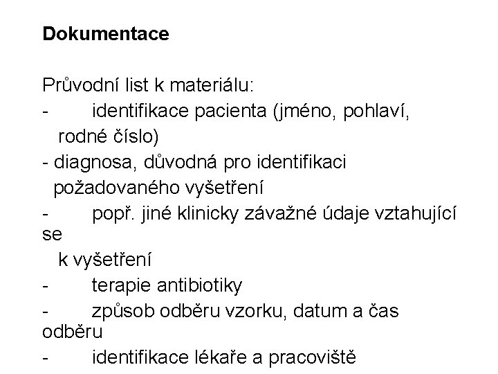 Dokumentace Průvodní list k materiálu: identifikace pacienta (jméno, pohlaví, rodné číslo) - diagnosa, důvodná