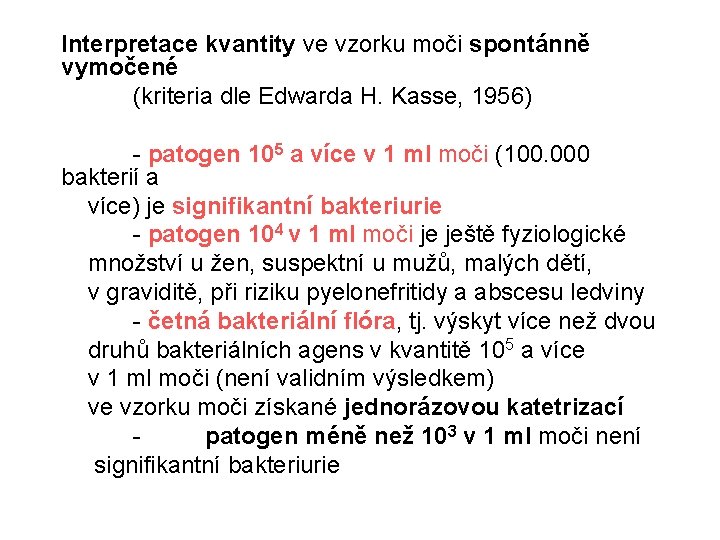 Interpretace kvantity ve vzorku moči spontánně vymočené (kriteria dle Edwarda H. Kasse, 1956) -