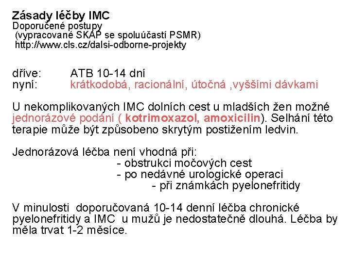 Zásady léčby IMC Doporučené postupy (vypracované SKAP se spoluúčastí PSMR) http: //www. cls. cz/dalsi-odborne-projekty