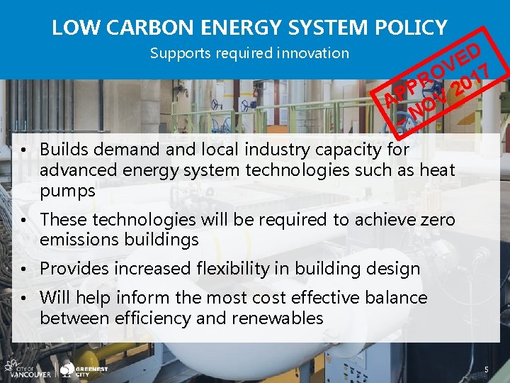 LOW CARBON ENERGY SYSTEM POLICY Supports required innovation D E V 7 O R
