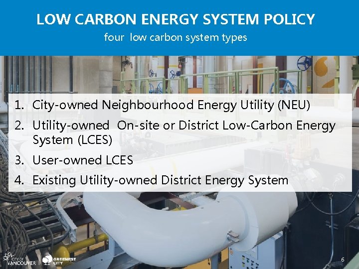 LOW CARBON ENERGY SYSTEM POLICY four low carbon system types 1. City-owned Neighbourhood Energy