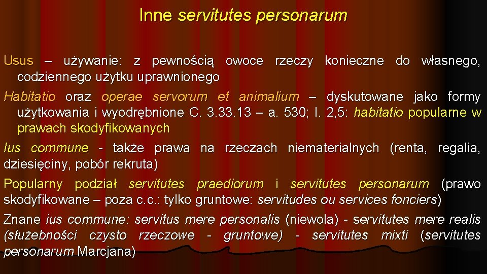 Inne servitutes personarum Usus – używanie: z pewnością owoce rzeczy konieczne do własnego, codziennego