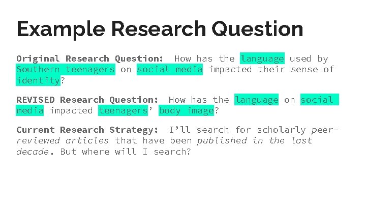 Example Research Question Original Research Question: How has the language used by Southern teenagers