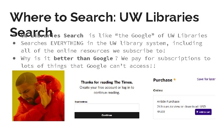 Where to Search: UW Libraries Search ● UW Libraries Search is like “the Google”