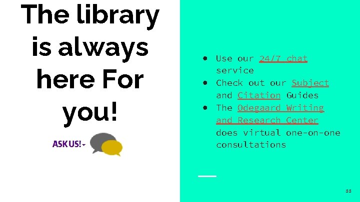 The library is always here For you! ● Use our 24/7 chat service ●