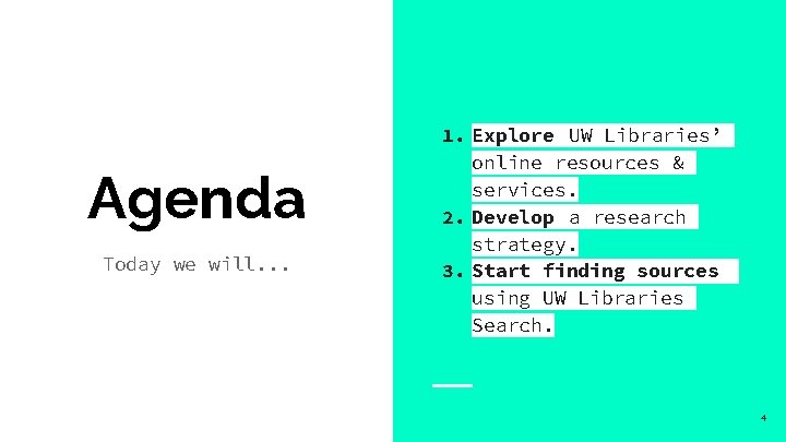 Agenda Today we will. . . 1. Explore UW Libraries’ online resources & services.