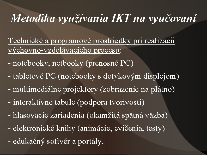 Metodika využívania IKT na vyučovaní Technické a programové prostriedky pri realizácii výchovno-vzdelávacieho procesu: -