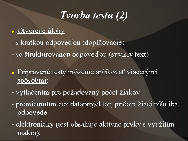 Tvorba testu (2) Otvorené úlohy: - s krátkou odpoveďou (doplňovacie) - so štruktúrovanou odpoveďou