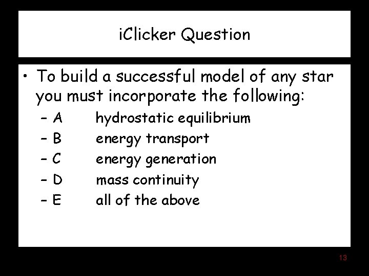 i. Clicker Question • To build a successful model of any star you must