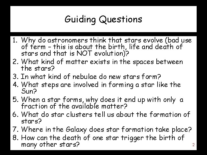 Guiding Questions 1. Why do astronomers think that stars evolve (bad use of term