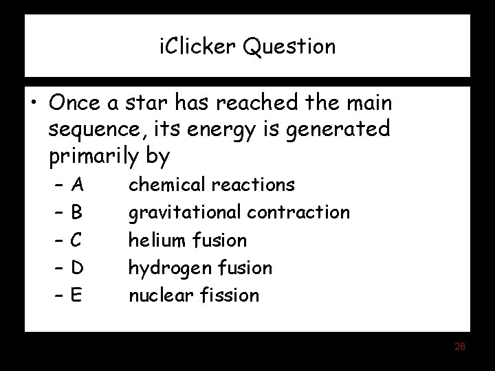 i. Clicker Question • Once a star has reached the main sequence, its energy