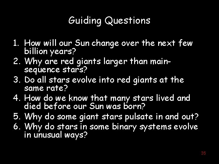 Guiding Questions 1. How will our Sun change over the next few billion years?