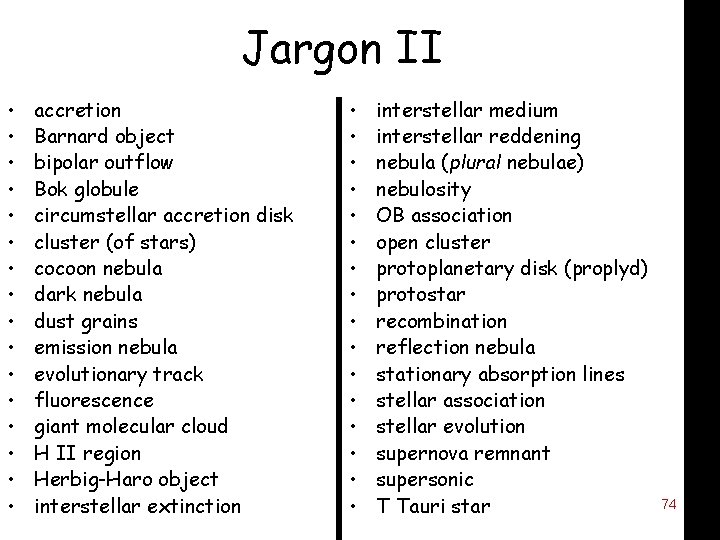 Jargon II • • • • accretion Barnard object bipolar outflow Bok globule circumstellar
