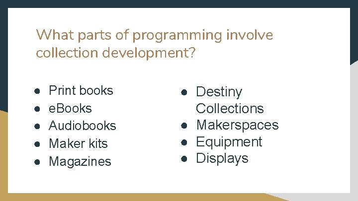 What parts of programming involve collection development? ● ● ● Print books e. Books