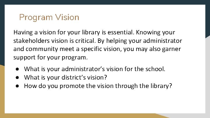 Program Vision Having a vision for your library is essential. Knowing your stakeholders vision