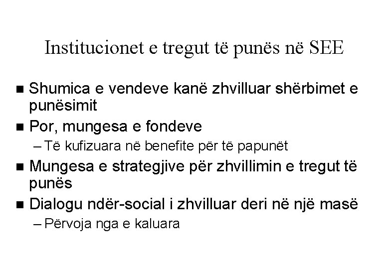 Institucionet e tregut të punës në SEE Shumica e vendeve kanë zhvilluar shërbimet e