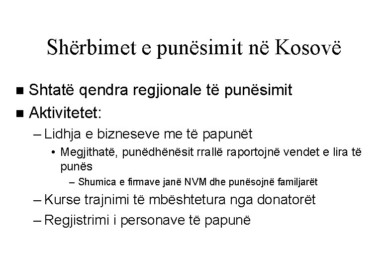 Shërbimet e punësimit në Kosovë Shtatë qendra regjionale të punësimit n Aktivitetet: n –