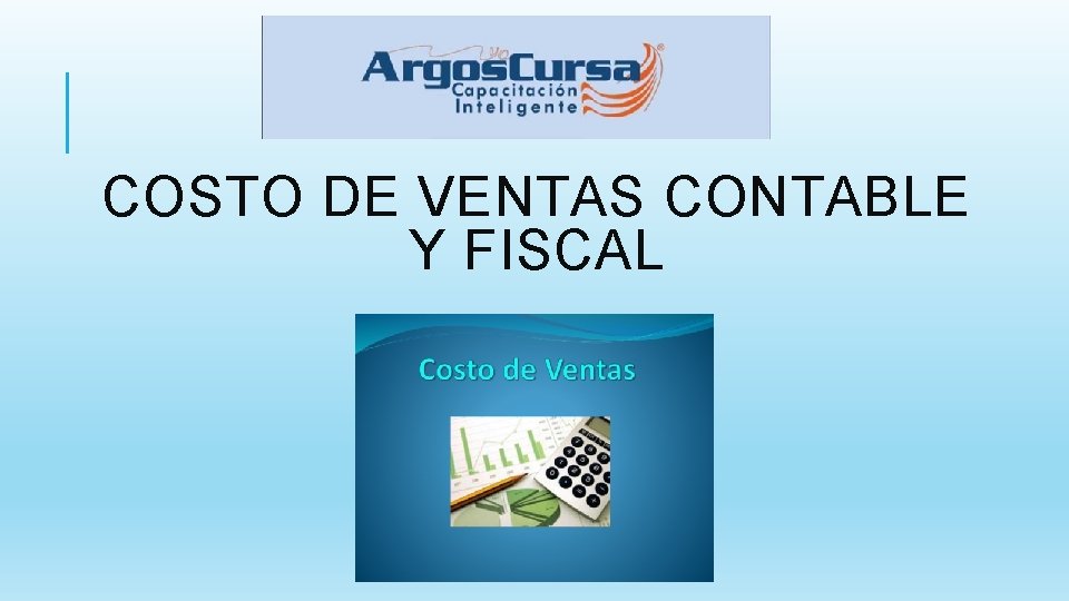 COSTO DE VENTAS CONTABLE Y FISCAL 