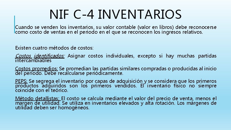 NIF C-4 INVENTARIOS Cuando se venden los inventarios, su valor contable (valor en libros)