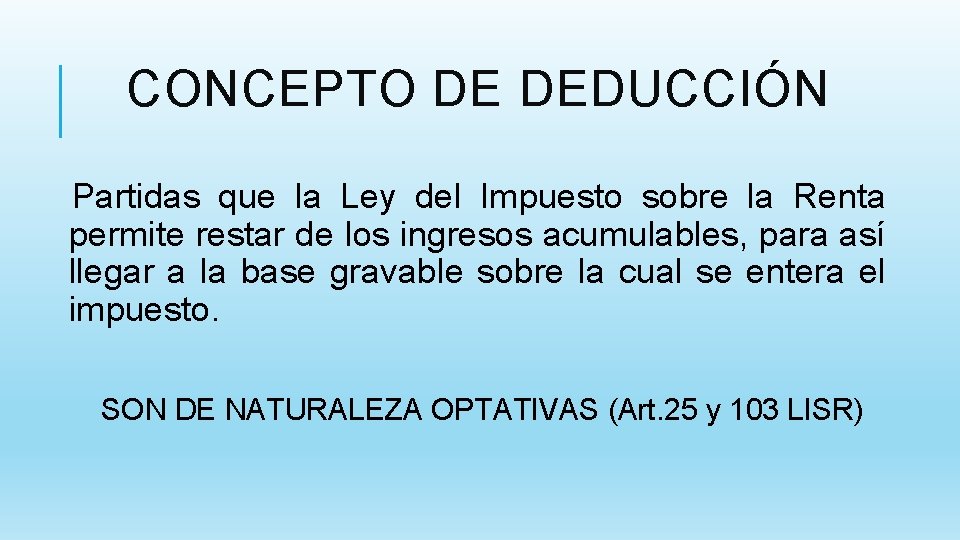 CONCEPTO DE DEDUCCIÓN Partidas que la Ley del Impuesto sobre la Renta permite restar