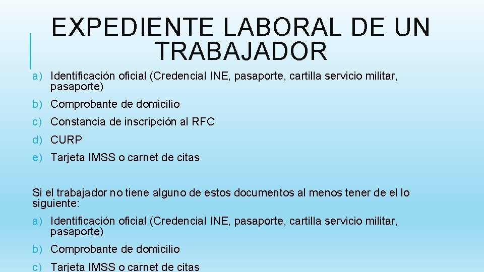 EXPEDIENTE LABORAL DE UN TRABAJADOR a) Identificación oficial (Credencial INE, pasaporte, cartilla servicio militar,