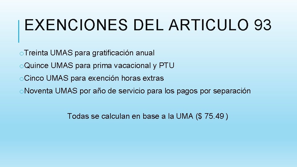 EXENCIONES DEL ARTICULO 93 o. Treinta UMAS para gratificación anual o. Quince UMAS para