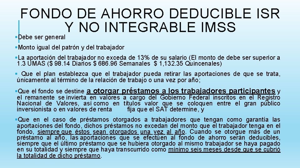 FONDO DE AHORRO DEDUCIBLE ISR Y NO INTEGRABLE IMSS §Debe ser general §Monto igual