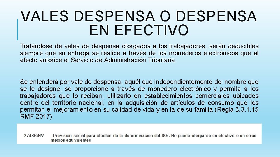 VALES DESPENSA O DESPENSA EN EFECTIVO Tratándose de vales de despensa otorgados a los