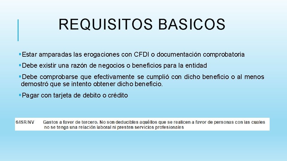 REQUISITOS BASICOS §Estar amparadas las erogaciones con CFDI o documentación comprobatoria §Debe existir una