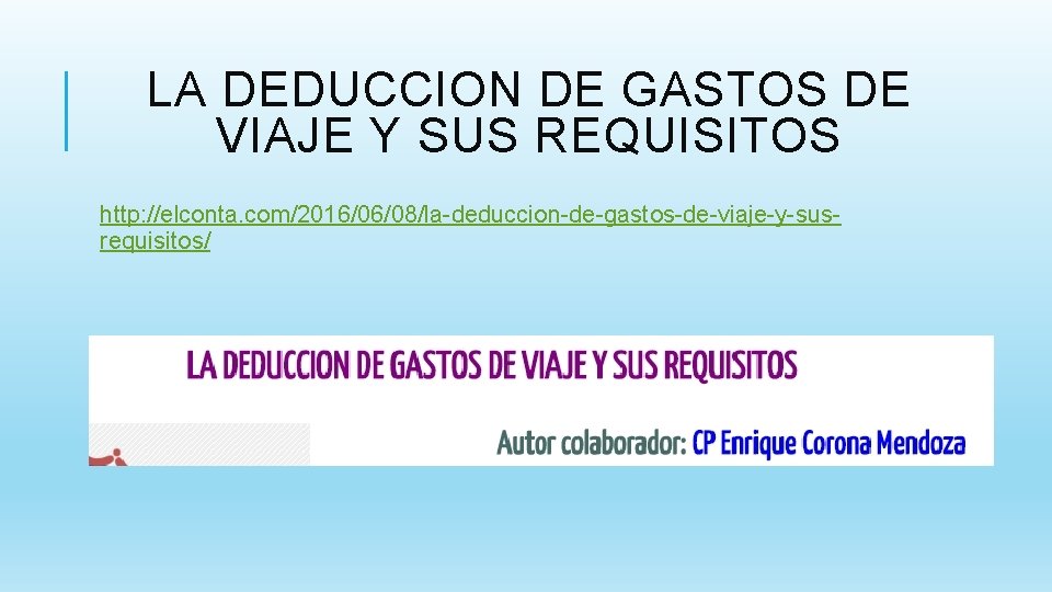 LA DEDUCCION DE GASTOS DE VIAJE Y SUS REQUISITOS http: //elconta. com/2016/06/08/la-deduccion-de-gastos-de-viaje-y-susrequisitos/ 