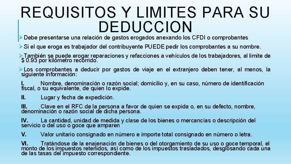 REQUISITOS Y LIMITES PARA SU DEDUCCION ØDebe presentarse una relación de gastos erogados anexando