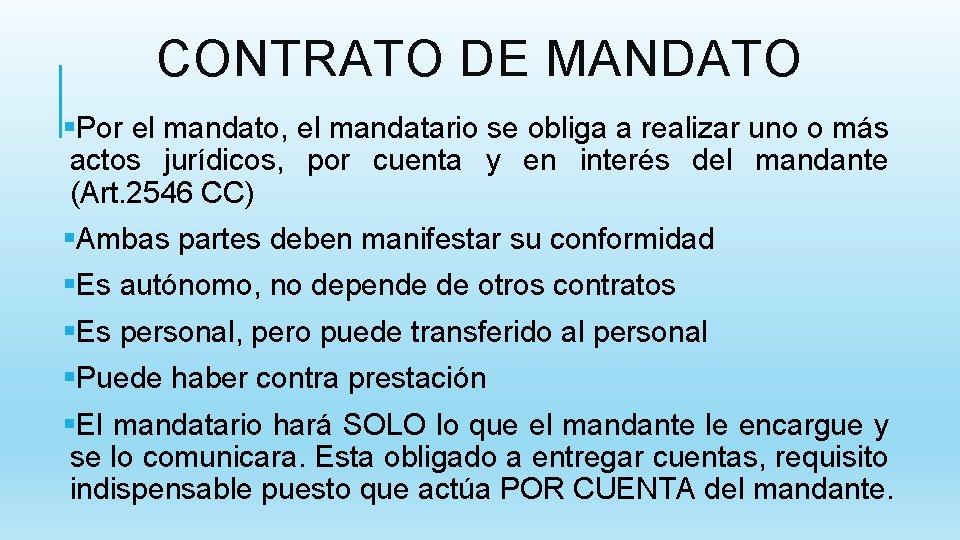 CONTRATO DE MANDATO §Por el mandato, el mandatario se obliga a realizar uno o