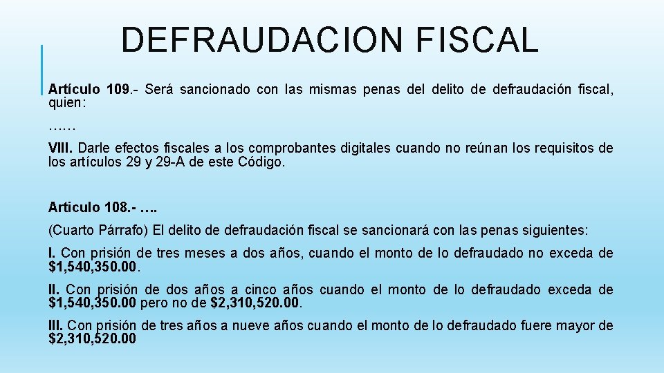 DEFRAUDACION FISCAL Artículo 109. - Será sancionado con las mismas penas delito de defraudación