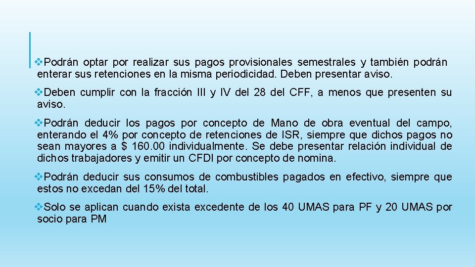 v. Podrán optar por realizar sus pagos provisionales semestrales y también podrán enterar sus