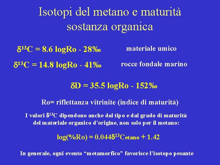 Isotopi del metano e maturità sostanza organica d 13 C = 8. 6 log.