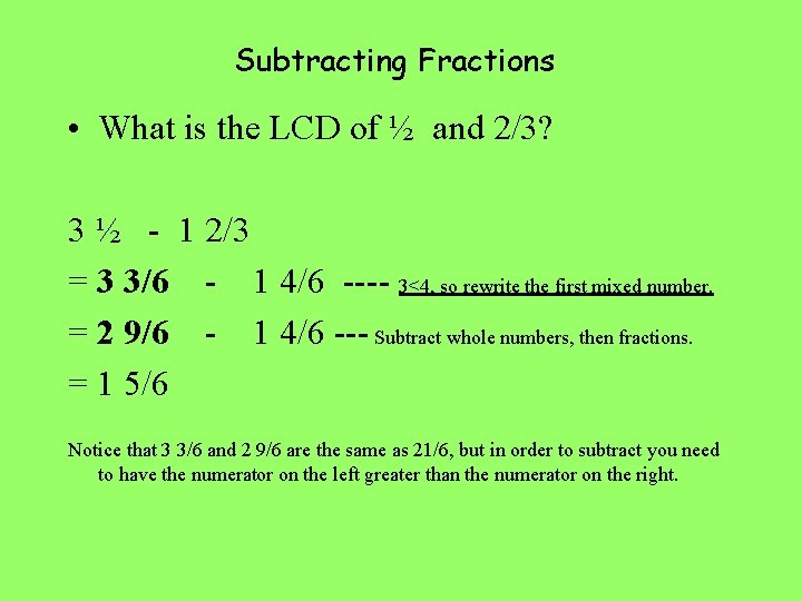 Subtracting Fractions • What is the LCD of ½ and 2/3? 3 ½ -