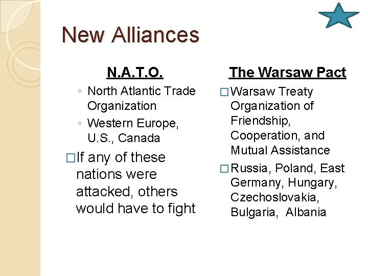 New Alliances N. A. T. O. ◦ North Atlantic Trade Organization ◦ Western Europe,