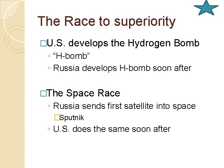 The Race to superiority �U. S. develops the Hydrogen Bomb ◦ “H-bomb” ◦ Russia