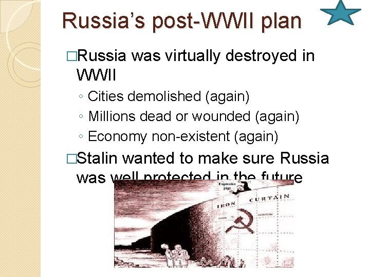 Russia’s post-WWII plan �Russia was virtually destroyed in WWII ◦ Cities demolished (again) ◦
