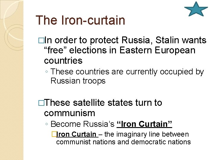 The Iron-curtain �In order to protect Russia, Stalin wants “free” elections in Eastern European