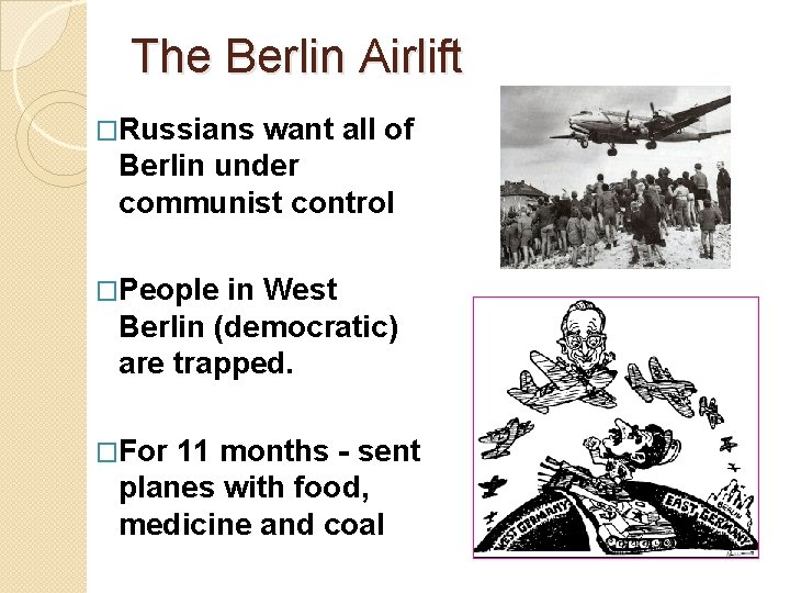 The Berlin Airlift �Russians want all of Berlin under communist control �People in West