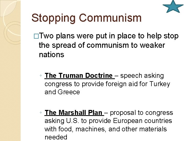 Stopping Communism �Two plans were put in place to help stop the spread of