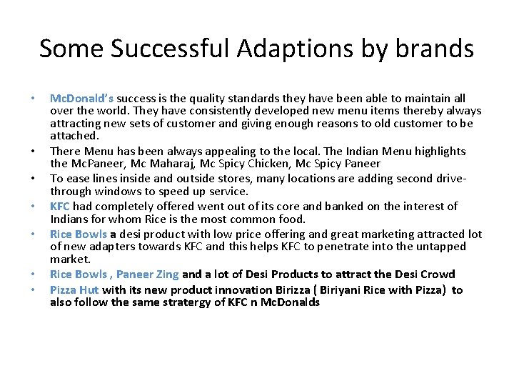 Some Successful Adaptions by brands • • Mc. Donald’s success is the quality standards