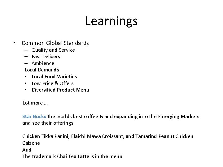 Learnings • Common Global Standards – Quality and Service – Fast Delivery – Ambience