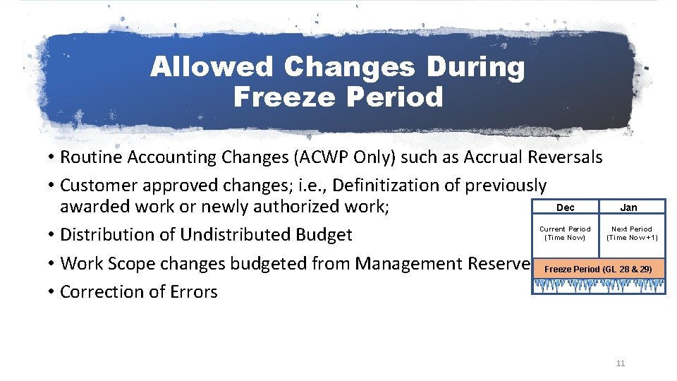 Allowed Changes During Freeze Period • Routine Accounting Changes (ACWP Only) such as Accrual