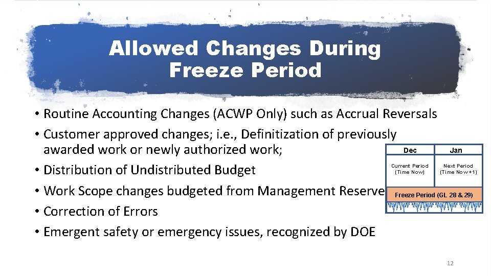Allowed Changes During Freeze Period • Routine Accounting Changes (ACWP Only) such as Accrual