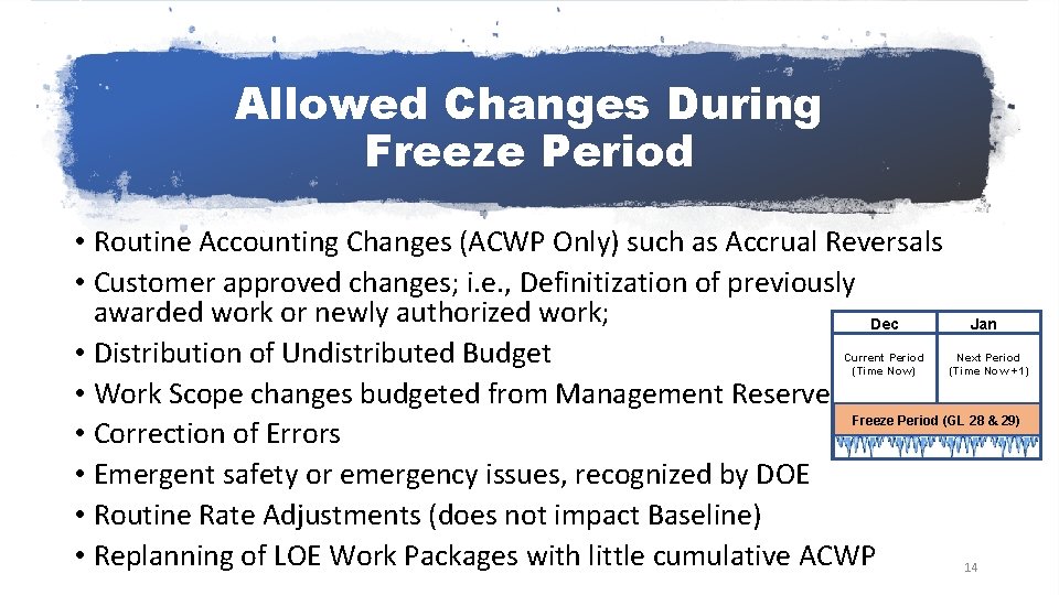 Allowed Changes During Freeze Period • Routine Accounting Changes (ACWP Only) such as Accrual