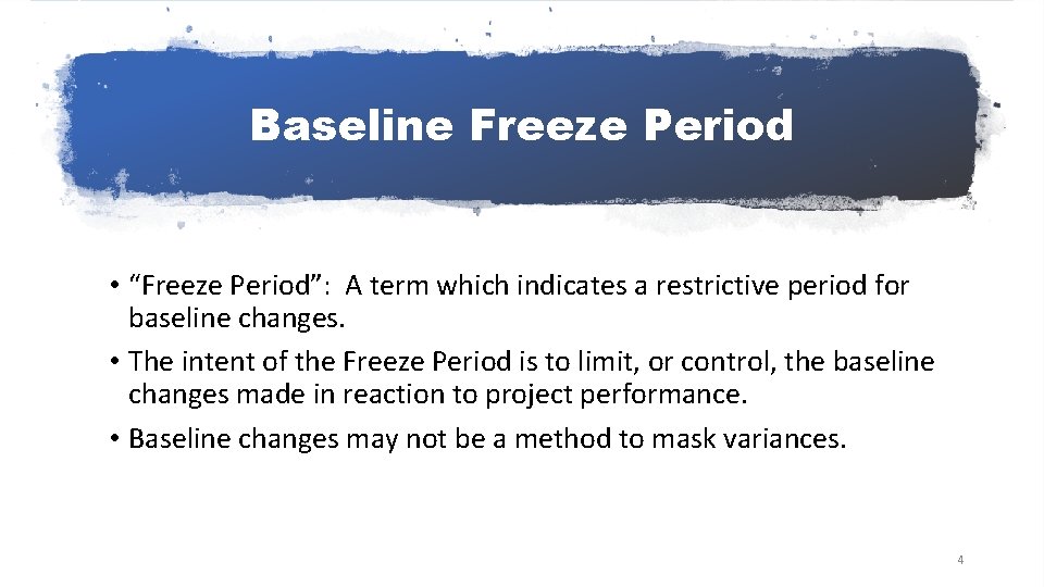 Baseline Freeze Period • “Freeze Period”: A term which indicates a restrictive period for