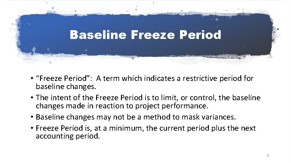 Baseline Freeze Period • “Freeze Period”: A term which indicates a restrictive period for