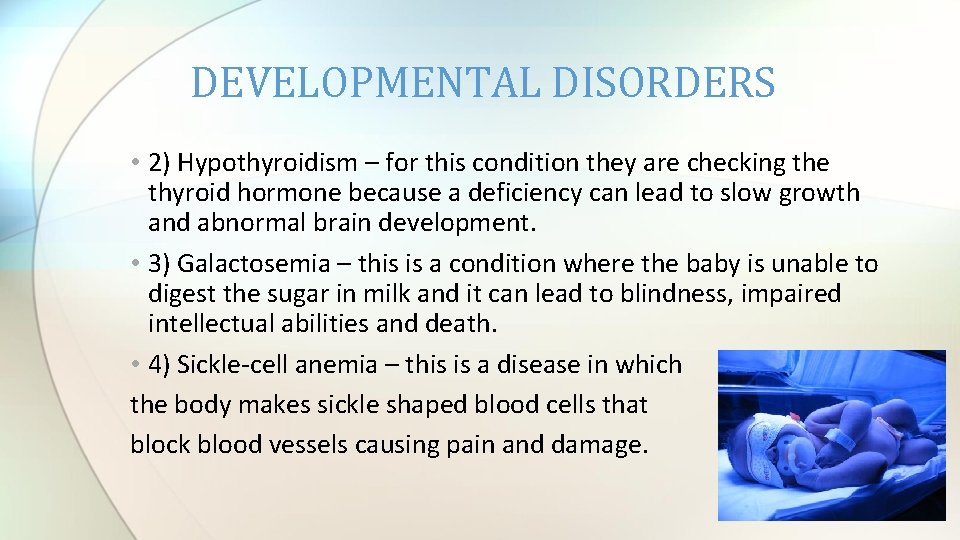 DEVELOPMENTAL DISORDERS • 2) Hypothyroidism – for this condition they are checking the thyroid